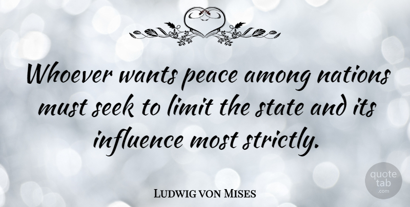Ludwig von Mises Quote About Peace, War, Want: Whoever Wants Peace Among Nations...