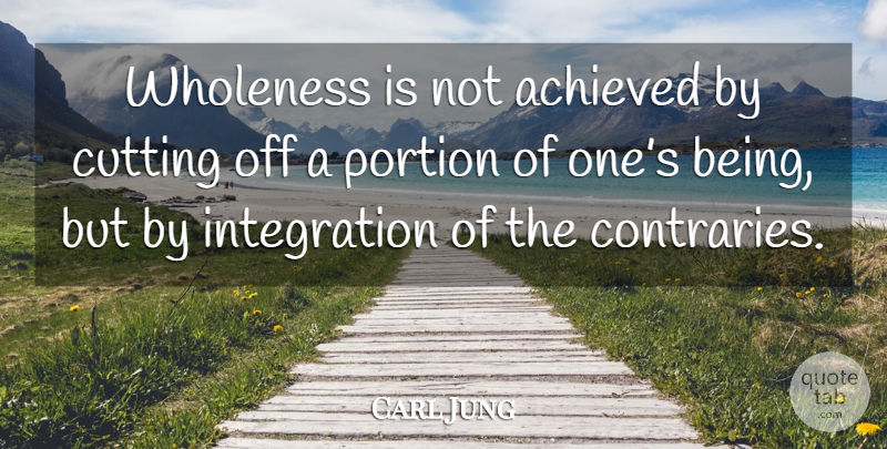 Carl Jung Quote About Inspirational, Cutting, Being Sad: Wholeness Is Not Achieved By...