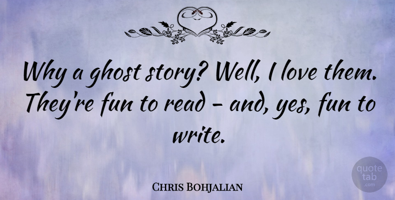 Chris Bohjalian Quote About Fun, Ghost, Love: Why A Ghost Story Well...