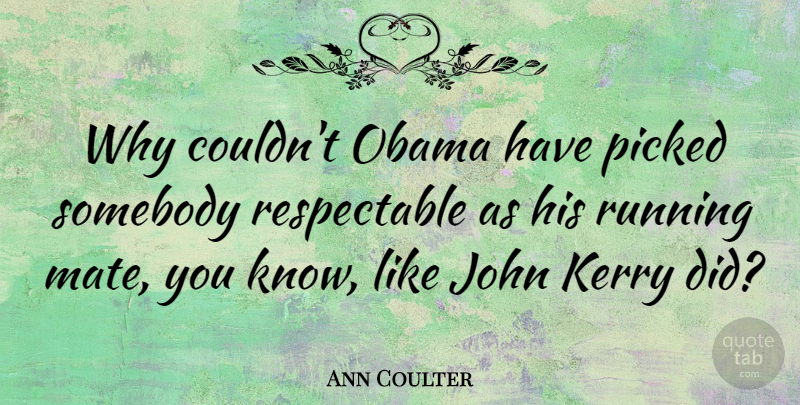 Ann Coulter Quote About Running, Romance, Mates: Why Couldnt Obama Have Picked...