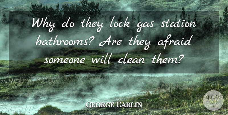 George Carlin Quote About Locks, Gas Stations, Bathroom: Why Do They Lock Gas...