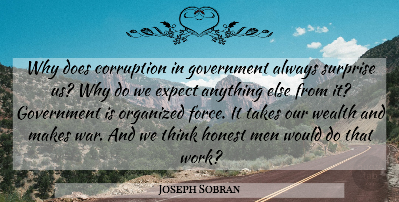 Joseph Sobran Quote About War, Men, Thinking: Why Does Corruption In Government...
