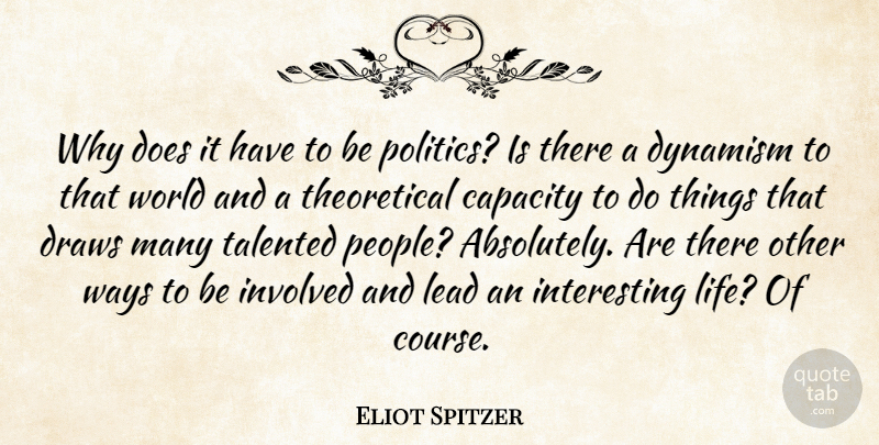 Eliot Spitzer Quote About Interesting, People, Doe: Why Does It Have To...