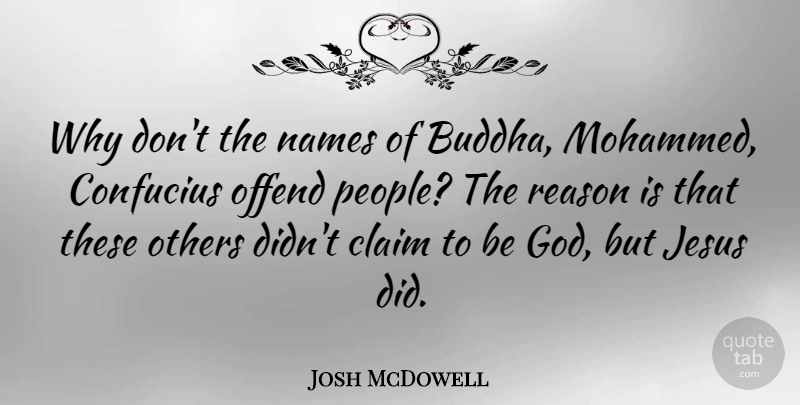 Josh McDowell Quote About Jesus, Names, People: Why Dont The Names Of...
