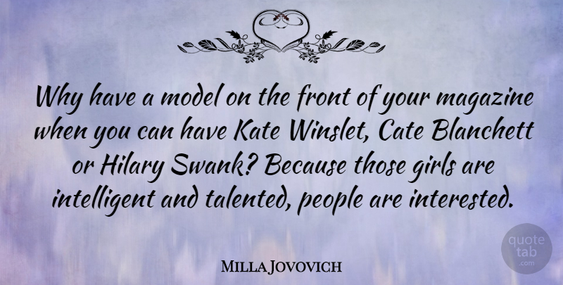 Milla Jovovich Quote About Front, Girls, Hilary, Kate, Model: Why Have A Model On...