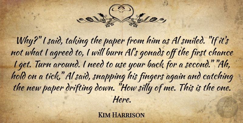 Kim Harrison Quote About Silly, Use, Paper: Why I Said Taking The...