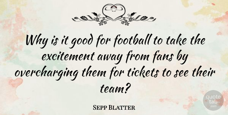 Sepp Blatter Quote About Football, Team, Tickets: Why Is It Good For...