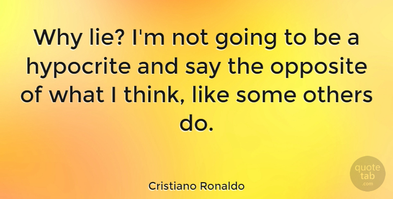 Cristiano Ronaldo Quote About Inspirational, Soccer, Lying: Why Lie Im Not Going...