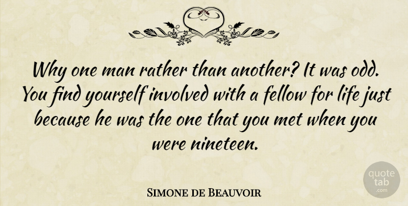 Simone de Beauvoir Quote About Men, Finding Yourself, Nineteen: Why One Man Rather Than...
