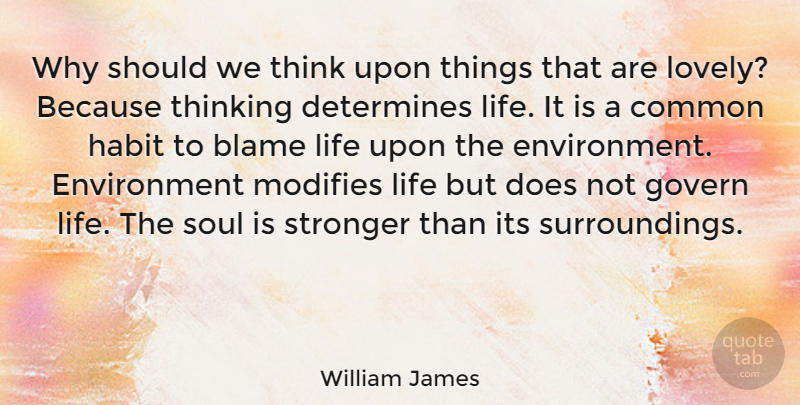 William James Quote About Love, Life, Gratitude: Why Should We Think Upon...