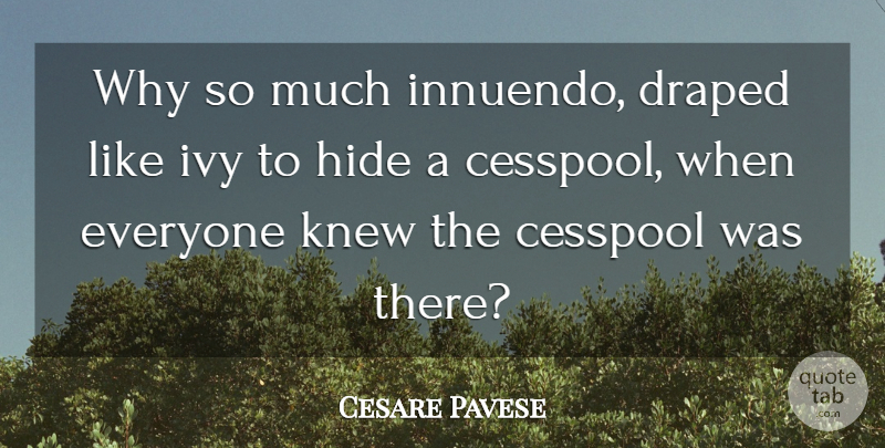 Cesare Pavese Quote About Ivy, Innuendo: Why So Much Innuendo Draped...