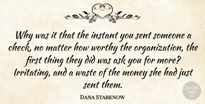 Dana Stabenow Quote About Organization, Matter, Waste: Why Was It That The...