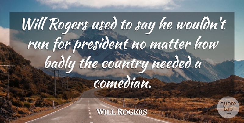 Will Rogers Quote About Running, Country, Comedian: Will Rogers Used To Say...