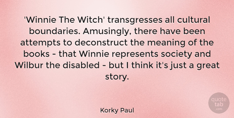Korky Paul Quote About Attempts, Books, Cultural, Disabled, Great: Winnie The Witch Transgresses All...