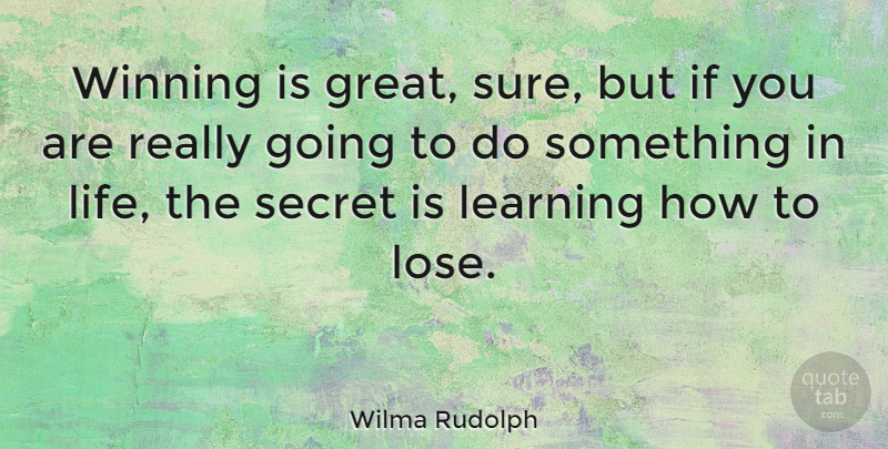 Wilma Rudolph Quote About Sports, Running, Winning: Winning Is Great Sure But...