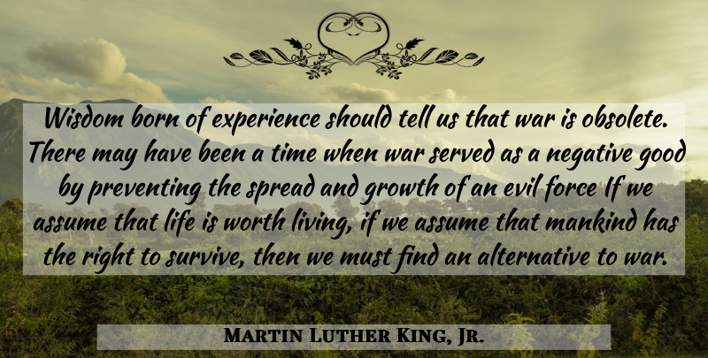 Martin Luther King, Jr. Quote About War, Evil, Growth: Wisdom Born Of Experience Should...