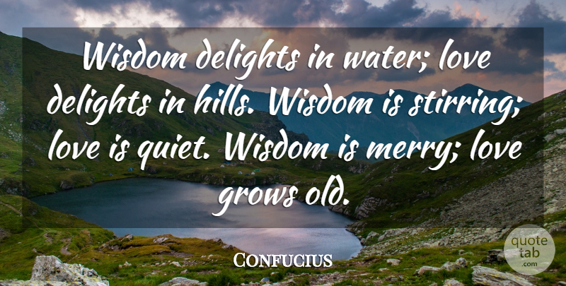 Confucius Quote About Love, Water, Delight: Wisdom Delights In Water Love...