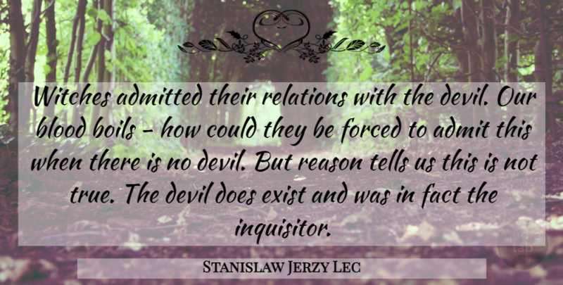Stanislaw Jerzy Lec Quote About Blood, Atheism, Devil: Witches Admitted Their Relations With...