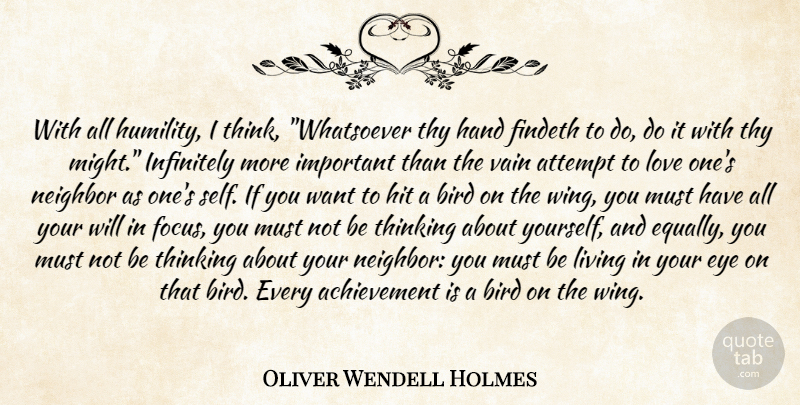 Oliver Wendell Holmes Quote About Achievement, Attempt, Bird, Eye, Hand: With All Humility I Think...
