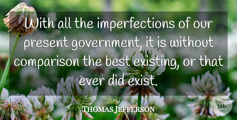 Thomas Jefferson Quote About Government, Imperfection, Comparison: With All The Imperfections Of...
