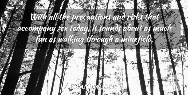Erma Bombeck Quote About Sex, Fun, Humorous: With All The Precautions And...
