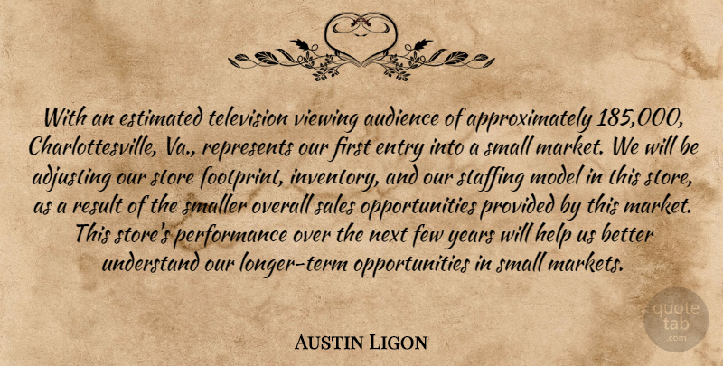 Austin Ligon Quote About Adjusting, Audience, Entry, Estimated, Few: With An Estimated Television Viewing...