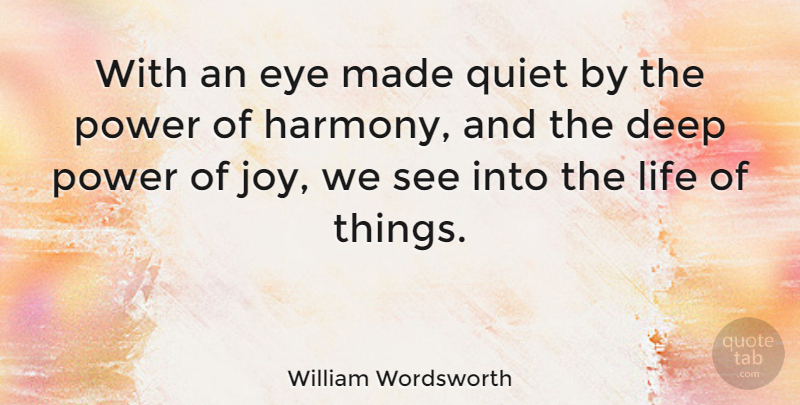 William Wordsworth Quote About Life, Business, Eye: With An Eye Made Quiet...
