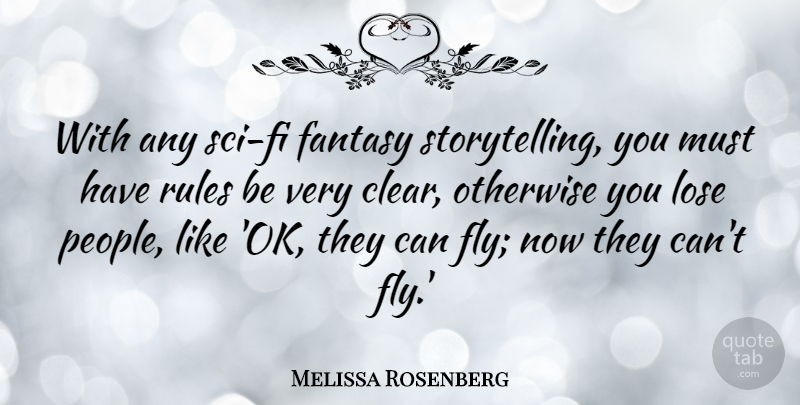 Melissa Rosenberg Quote About People, Fantasy, Storytelling: With Any Sci Fi Fantasy...