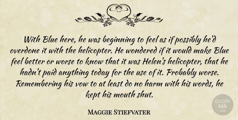 Maggie Stiefvater Quote About Feel Better, Blue, Use: With Blue Here He Was...