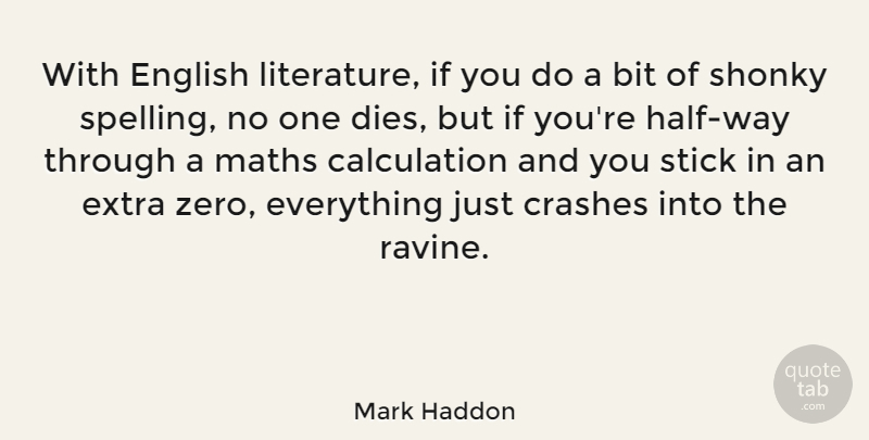 Mark Haddon Quote About Zero, Math, Literature: With English Literature If You...
