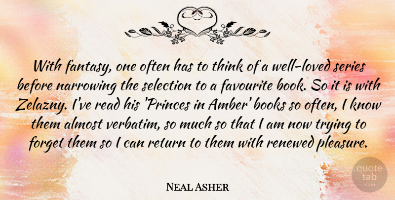 Neal Asher Quote About Almost, Books, Favourite, Renewed, Return: With Fantasy One Often Has...