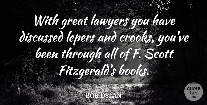 Bob Dylan Quote About Book, Scott Fitzgerald, Crooks: With Great Lawyers You Have...