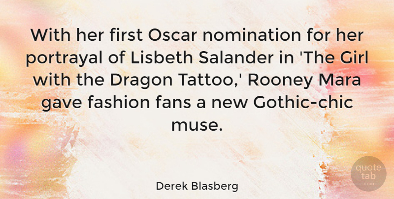Derek Blasberg Quote About Dragon, Fans, Gave, Nomination, Oscar: With Her First Oscar Nomination...