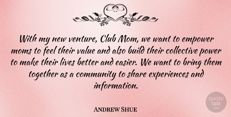 Andrew Shue Quote About Mom, New Ventures, Community: With My New Venture Club...