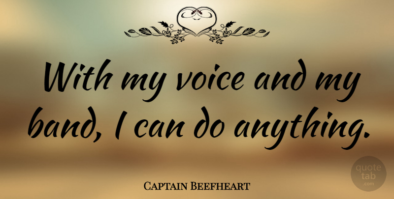 Captain Beefheart Quote About American Artist: With My Voice And My...