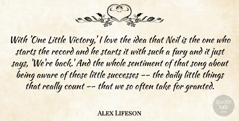 Alex Lifeson Quote About Aware, Count, Daily, Fury, Love: With One Little Victory I...