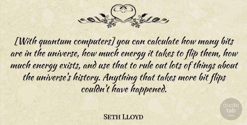 Seth Lloyd Quote About Use, Flip, Energy: With Quantum Computers You Can...