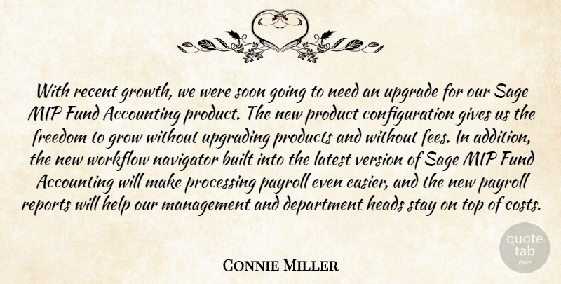 Connie Miller Quote About Accounting, Built, Department, Freedom, Fund: With Recent Growth We Were...