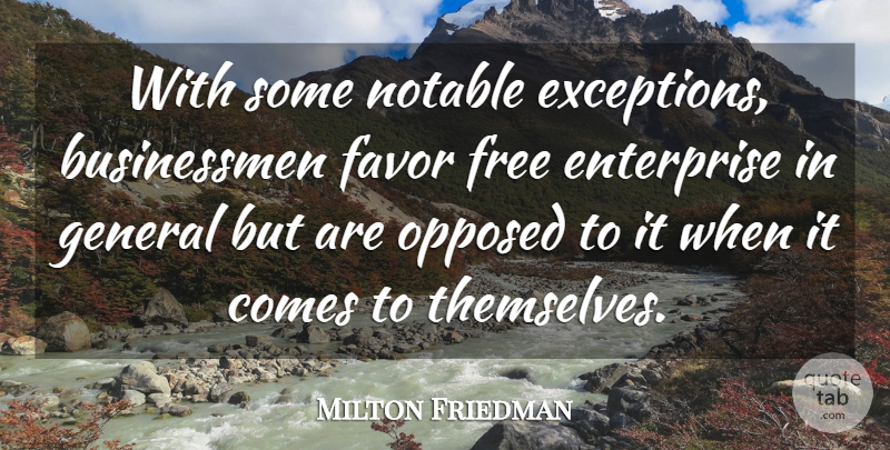 Milton Friedman Quote About Favors, Notable, Businessman: With Some Notable Exceptions Businessmen...