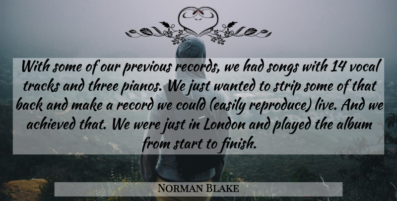 Norman Blake Quote About Achieved, Album, London, Played, Previous: With Some Of Our Previous...