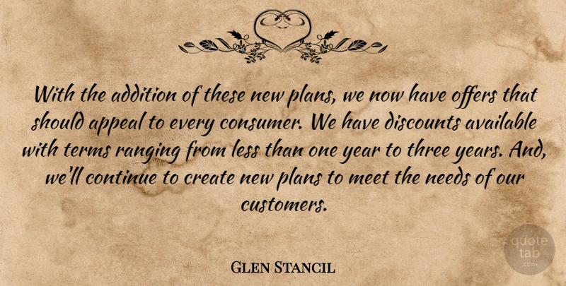 Glen Stancil Quote About Addition, Appeal, Available, Continue, Create: With The Addition Of These...