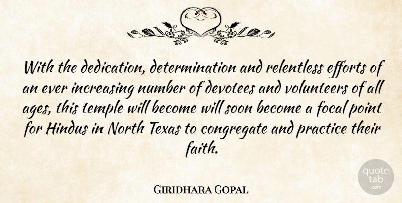 Giridhara Gopal Quote About Dedication, Determination, Efforts, Focal, Hindus: With The Dedication Determination And...