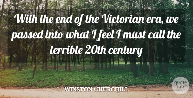 Winston Churchill Quote About Eras, Ends, Century: With The End Of The...
