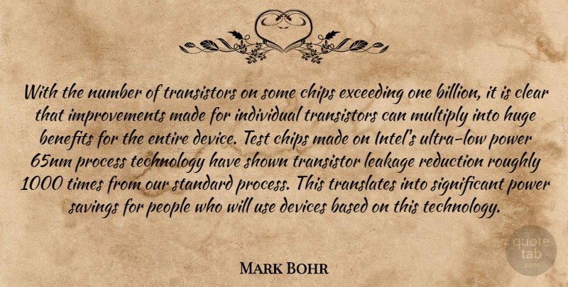 Mark Bohr Quote About Based, Benefits, Chips, Clear, Devices: With The Number Of Transistors...