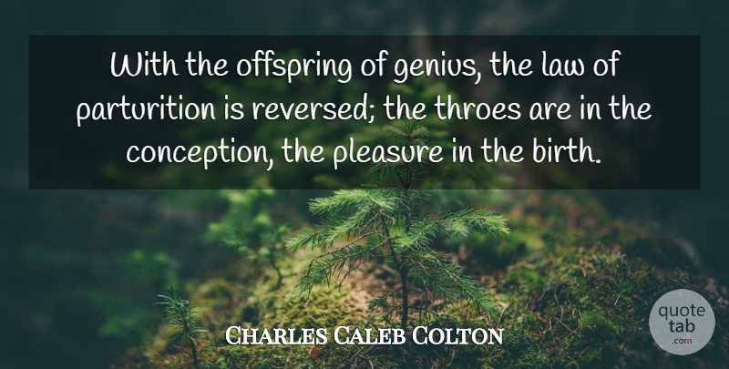 Charles Caleb Colton Quote About Law, Genius, Talent: With The Offspring Of Genius...