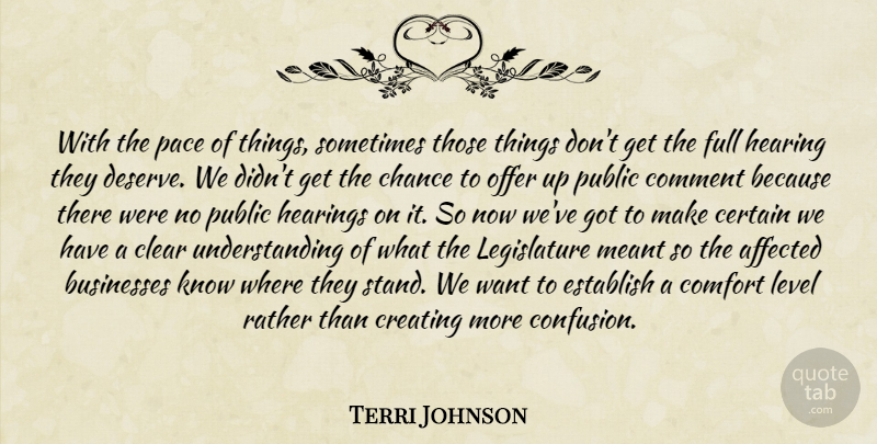 Terri Johnson Quote About Affected, Businesses, Certain, Chance, Clear: With The Pace Of Things...
