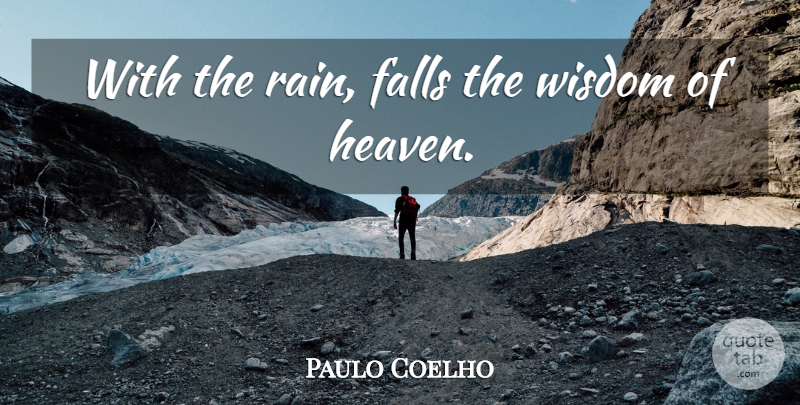 Paulo Coelho Quote About Rain, Fall, Heaven: With The Rain Falls The...