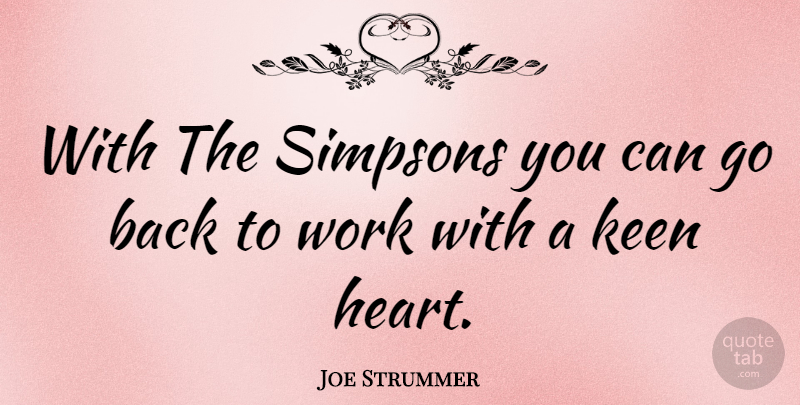 Joe Strummer Quote About Heart, Back To Work: With The Simpsons You Can...