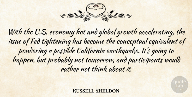 Russell Sheldon Quote About California, Conceptual, Economy, Equivalent, Fed: With The U S Economy...