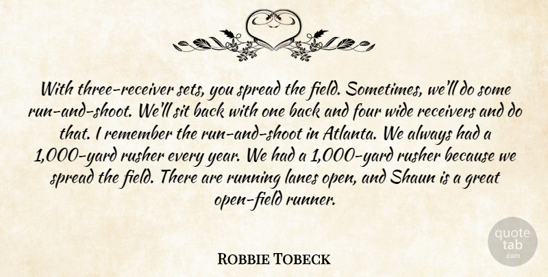Robbie Tobeck Quote About Field, Football, Four, Great, Remember: With Three Receiver Sets You...